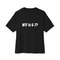 WTF Is 6-7? Tee