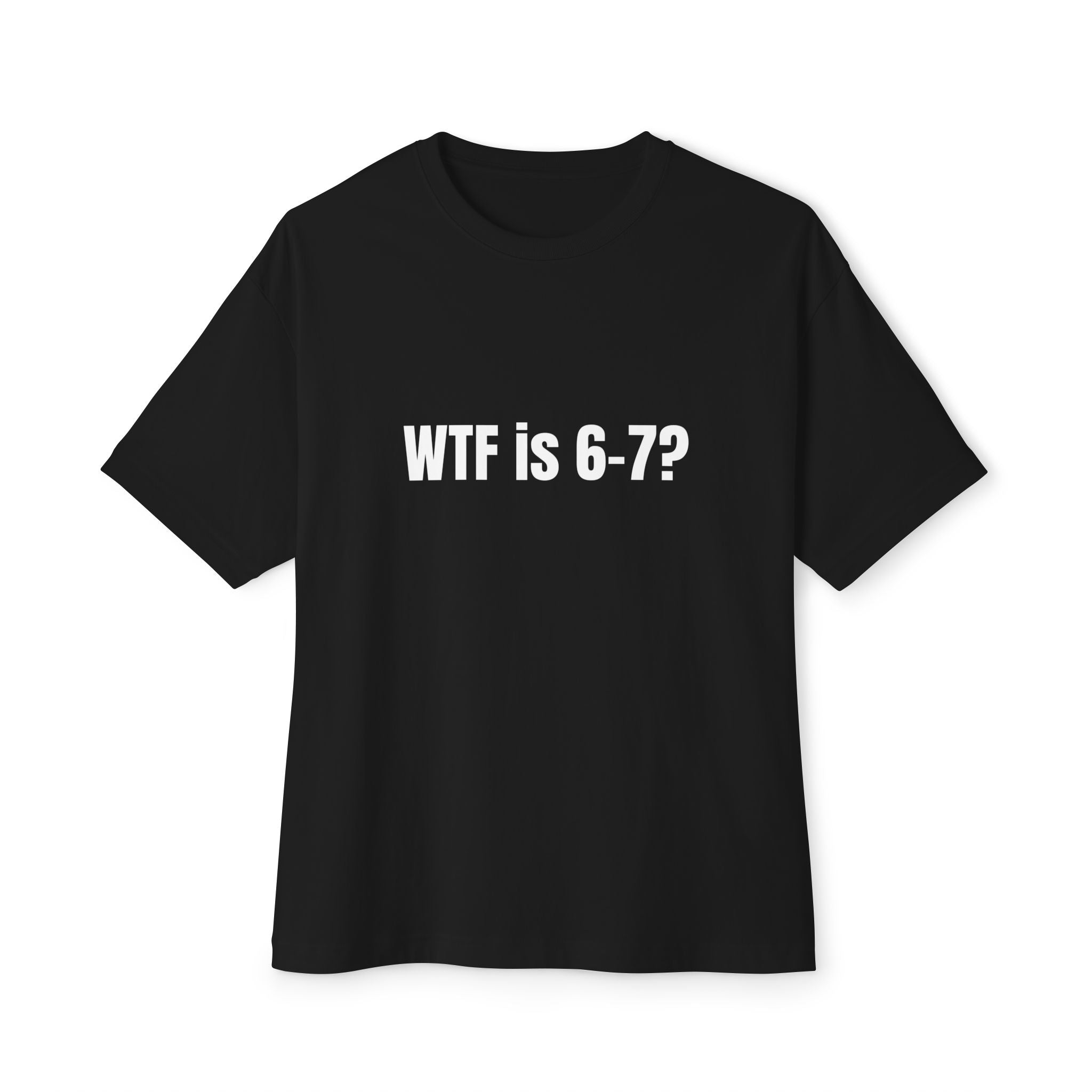 WTF Is 6-7? Tee