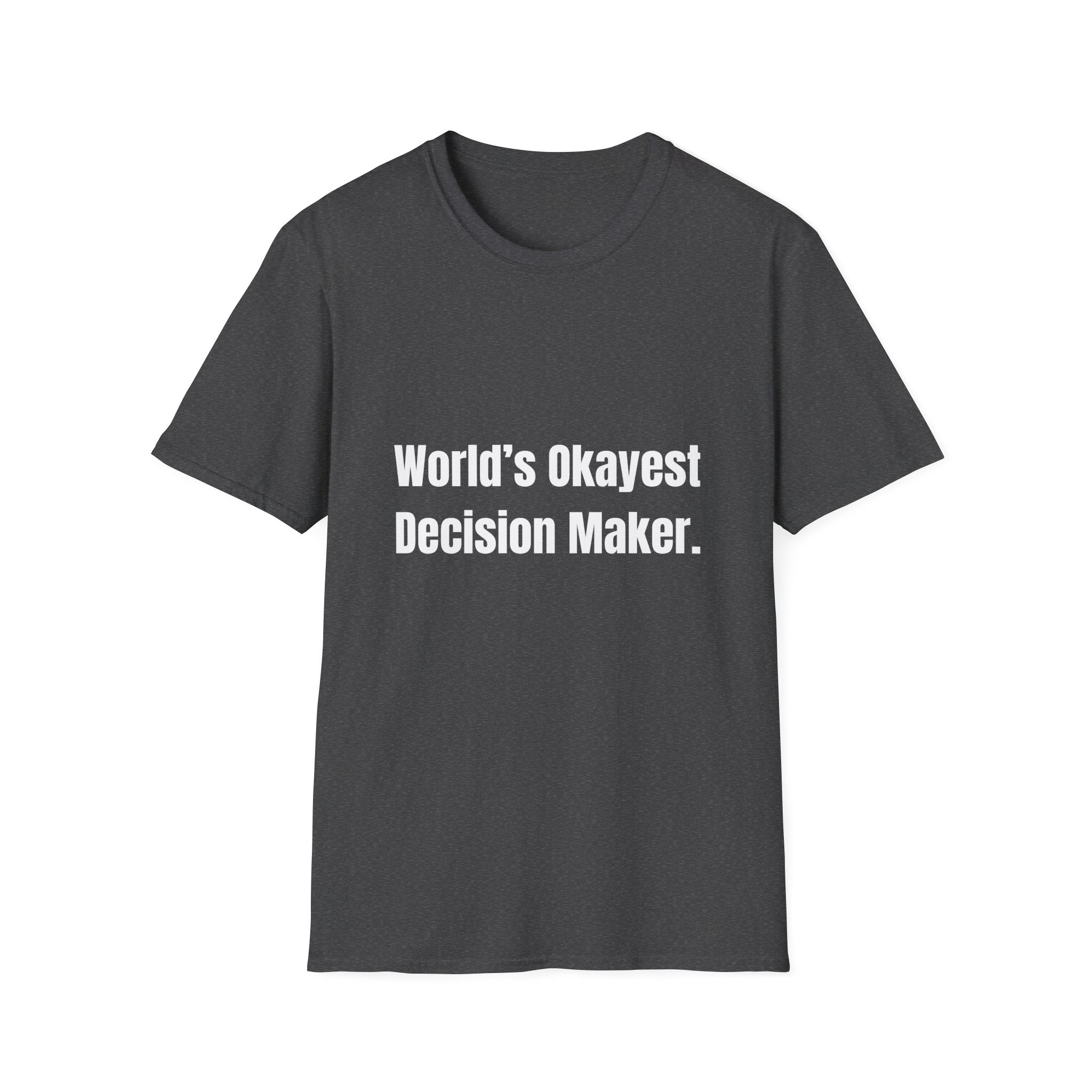 World's Okayest Decision Maker Tee