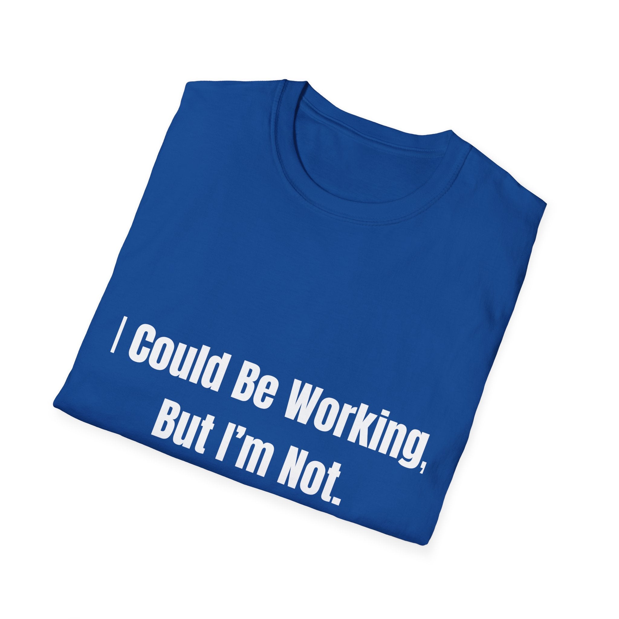 Could Be Working Tee