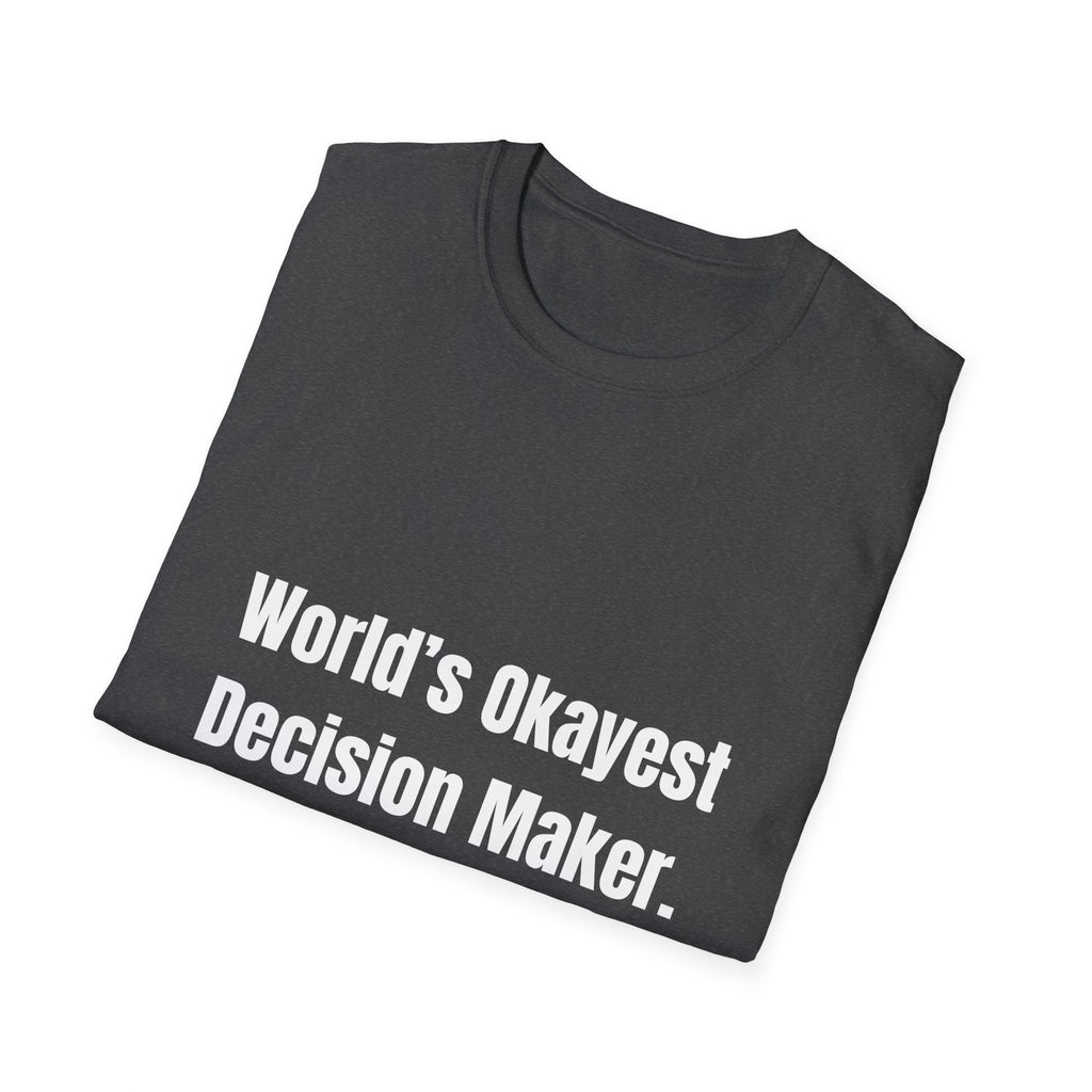 World's Okayest Decision Maker Tee