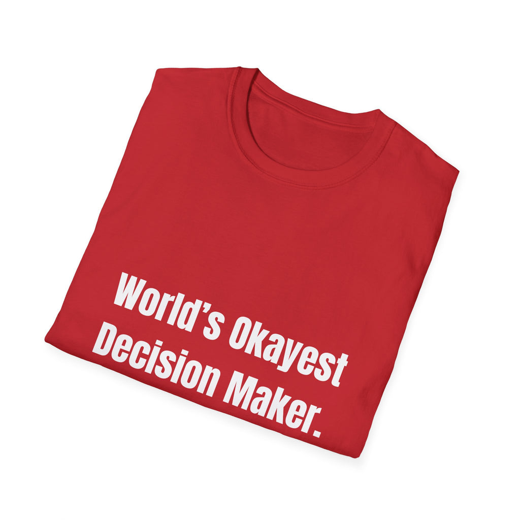 World's Okayest Decision Maker Tee