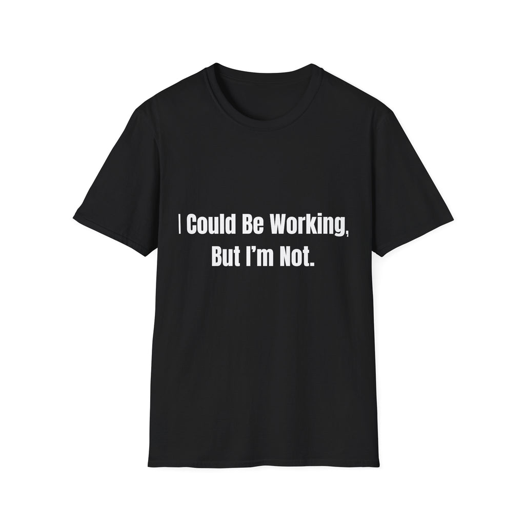 Could Be Working Tee