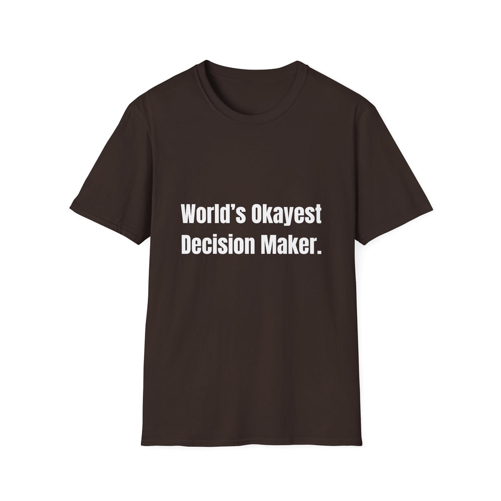 World's Okayest Decision Maker Tee