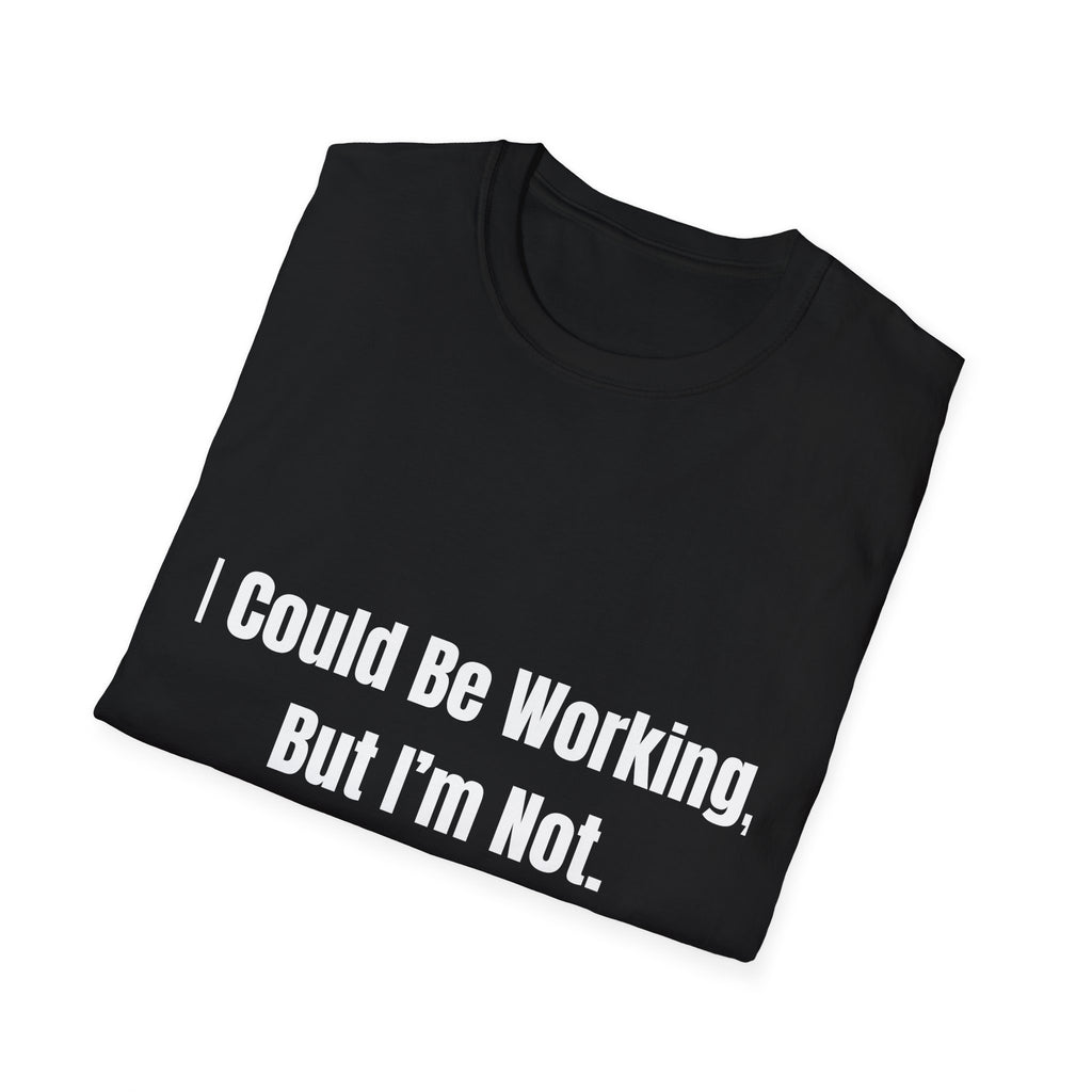 Could Be Working Tee