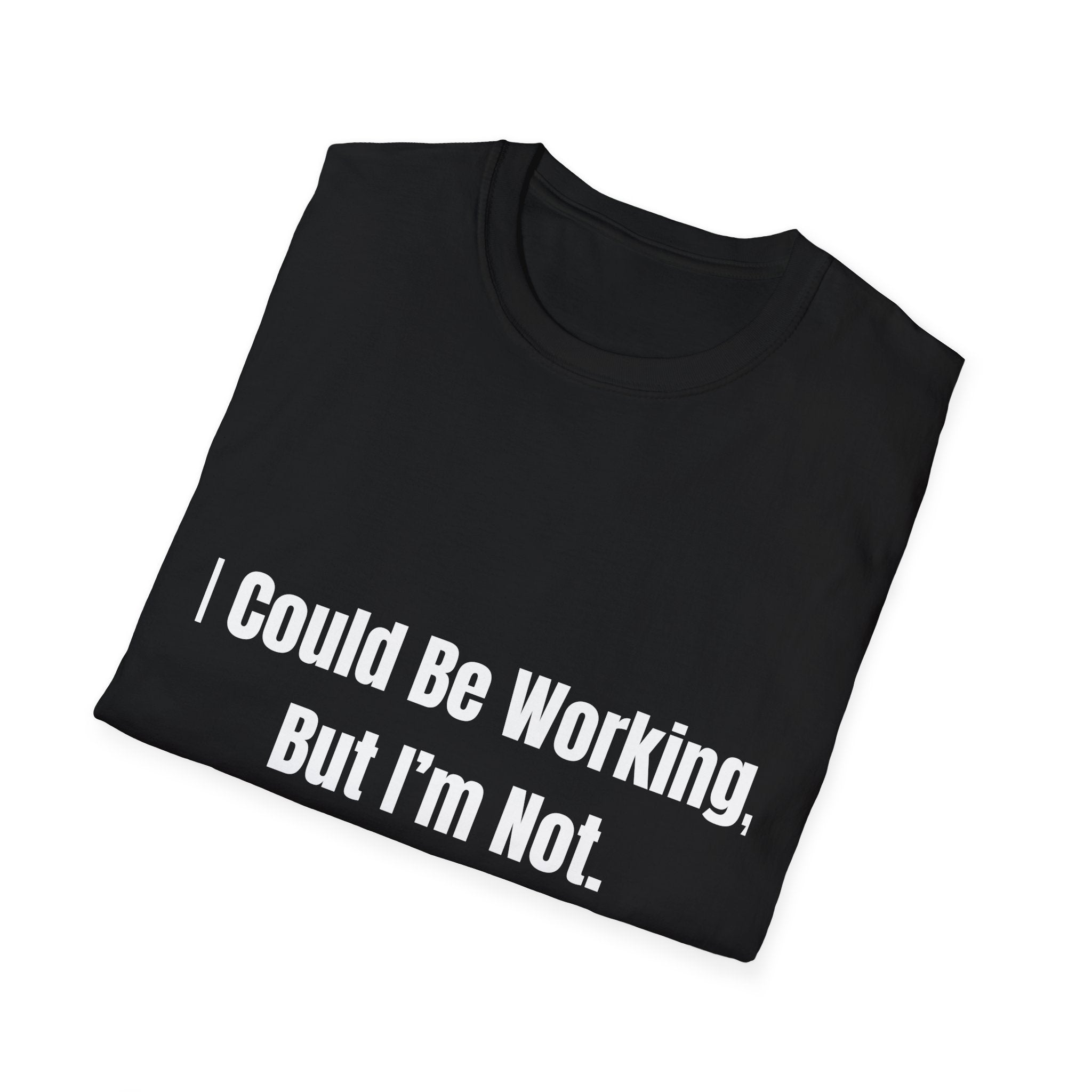 Could Be Working Tee