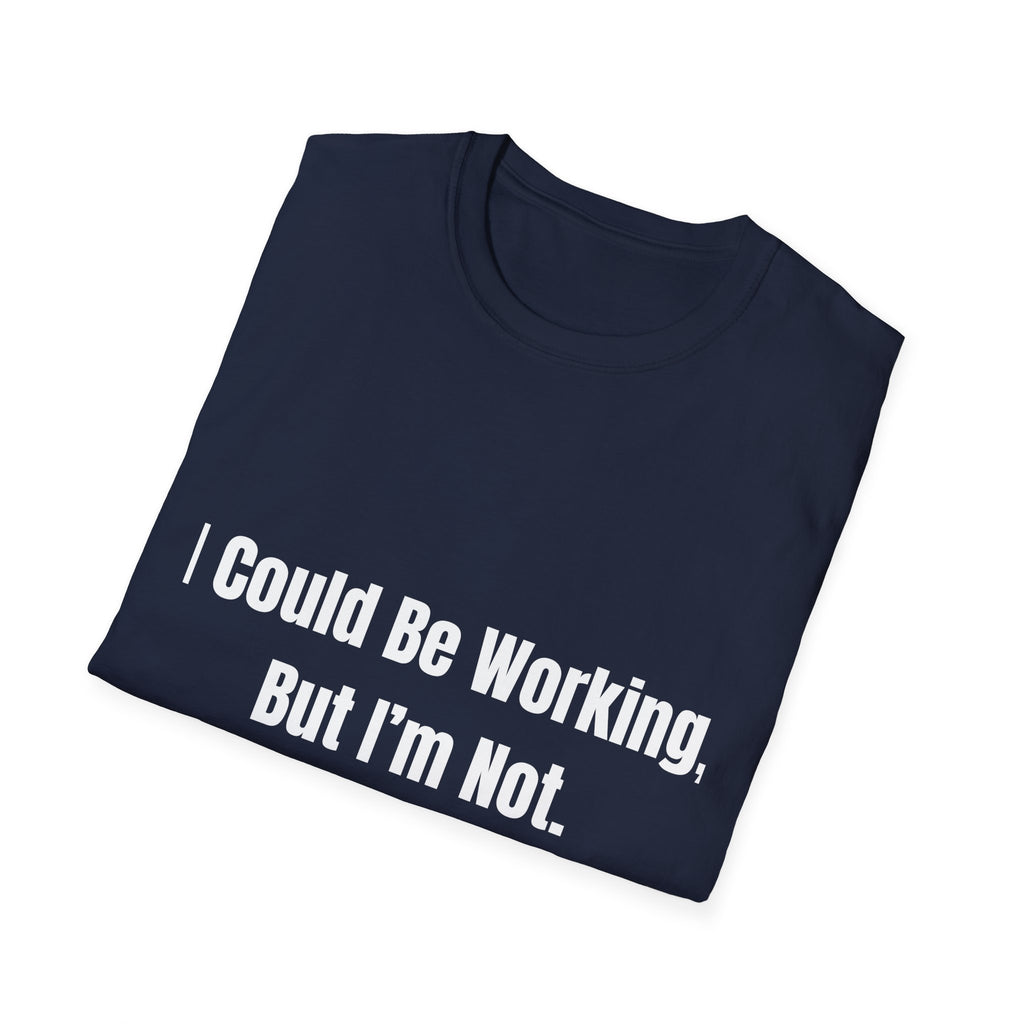 Could Be Working Tee